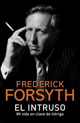 El intruso: Spanish-language edition of The Outsider: My Life in Intrigue (Spanish Edition)