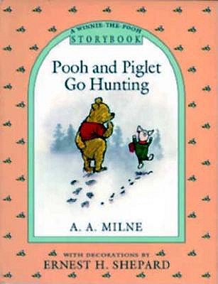 Image for Pooh and Piglet Go Hunting: A Winnie-the-Pooh Storybook Pooh and Piglet Go Hunting: A Winnie-the-Pooh Storybook