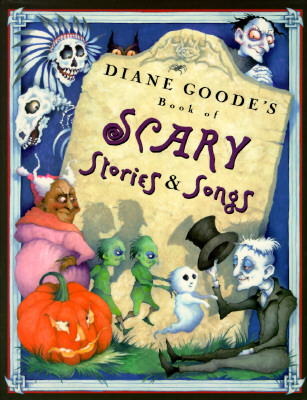 Diane Goode's Book of Scary Stories and Songs