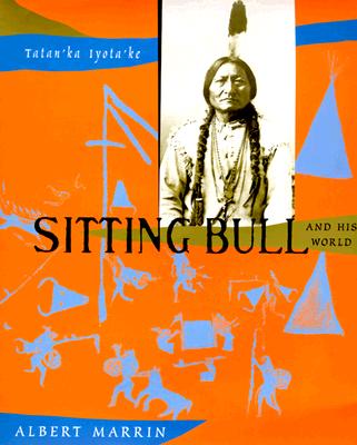 Sitting Bull and His World Marrin, Albert