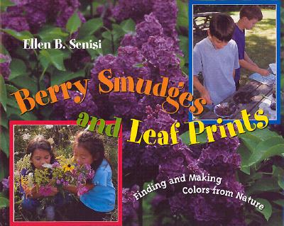 Image for Berry Smudges and Leaf Prints: Finding and Making Colors from Nature