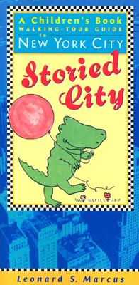 Storied City: A Children's Book Walking-Tour Guide to New York City