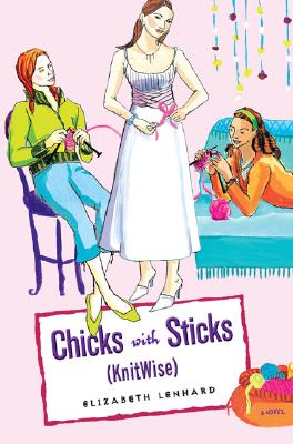 Chicks with Sticks (Knitwise) Lenhard, Elizabeth