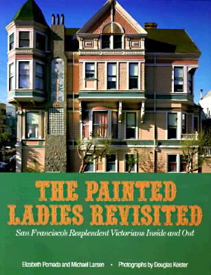 Image for Painted Ladies Revisited: San Francisco's Resplendent Victorians Inside and Out
