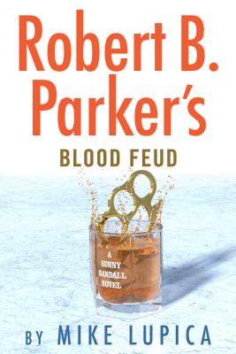 ROBERT B. PARKER'S BLOOD FEUD A SUNNY RANDALL NOVEL