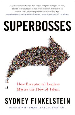 Image for Superbosses: How Exceptional Leaders Master the Flow of Talent Superbosses: How Exceptional Leaders Master the Flow of Talent