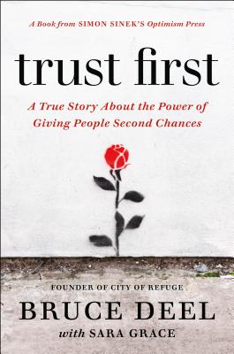 Trust First: A True Story About the Power of Giving People Second Chances