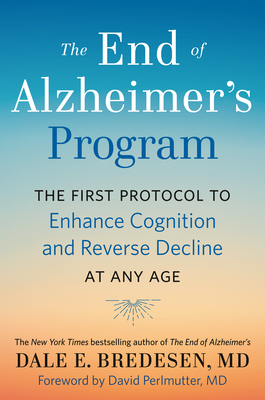 Image for The End of Alzheimer's Program: The First Protocol to Enhance Cognition and Reverse Decline at Any Age