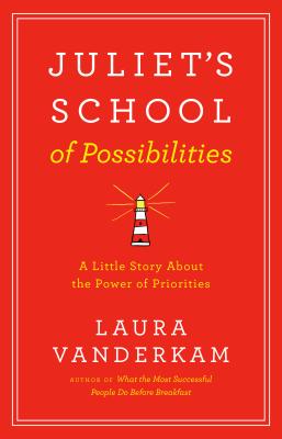 Juliet's School of Possibilities: A Little Story About the Power of Priorities
