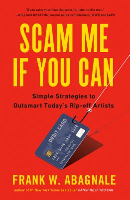 Image for Scam Me If You Can: Simple Strategies to Outsmart Today's Rip-off Artists