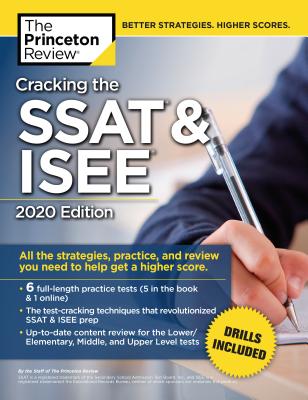 Cracking the SSAT & ISEE, 2020 Edition: All the Strategies, Practice, and Review You Need to Help Get a Higher Score (Private Test Preparation)