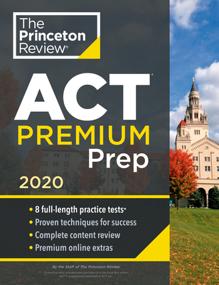 Image for Princeton Review ACT Premium Prep, 2020: 8 Practice Tests + Content Review + Strategies (College Test Preparation)