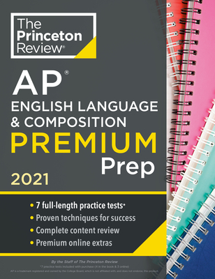 Princeton Review AP English Language & Composition Premium Prep, 2021: 7 Practice Tests + Complete Content Review + Strategies & Techniques (2021) (College Test Preparation)
