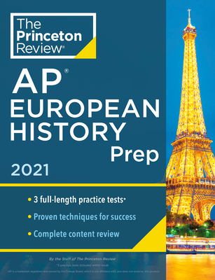 Princeton Review AP European History Prep, 2021: 3 Practice Tests + Complete Content Review + Strategies & Techniques (2021) (College Test Preparation)