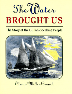 The Water Brought Us: The Story of the Gullah-Speaking People