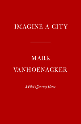 Imagine A City: A Pilot's Journey Across The Urban World