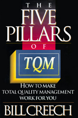 The Five Pillars of TQM How to Make Total Quality Management Work for You