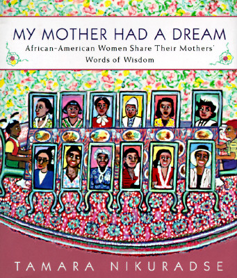 My Mother Had a Dream: African-American Women Share Their Mothers' Words of Wisdom