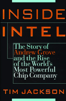 Image for Inside Intel: Andrew Grove and the Rise of the World's Most Powerful ChipCompany