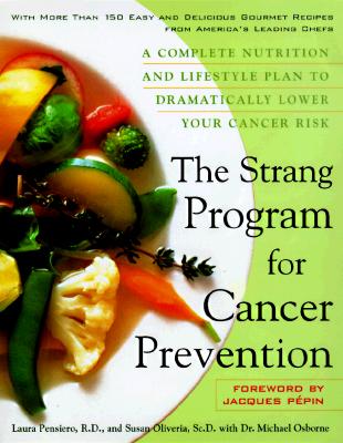 The Strang Cookbook for Cancer Prevention: A Complete Nutrition and Lifestyle Plan to Dramatically Lower Your Cancer Risk