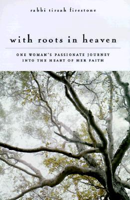With Roots in Heaven: One Woman's Passionate Journey into the Heart of Her Faith