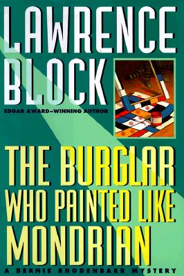 Burglar Who Painted Like Mondrian: A Bernie Rhodenbarr Mystery