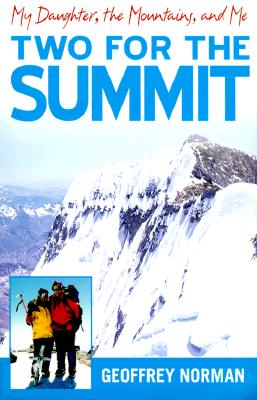 Two for the Summit: My Daughter, the Mountains, and Me