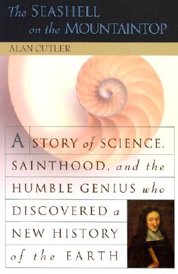 SEASHELL ON THE MOUNTAINTOP: A STORY OF SCIENCE, SAINTHOOD, AND THE HUMBLE GENIUS WHO DISCOVERED A NEW HISTORY OF THE EARTH
