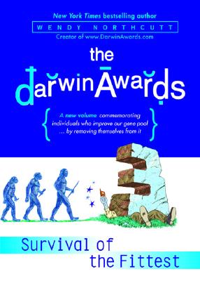 The Darwin Awards III: Survival of the Fittest