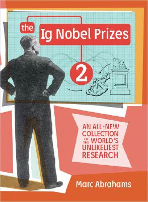 Image for IG Nobel Prizes 2 : An All-New Collection of the Worlds Unlikeliest Research