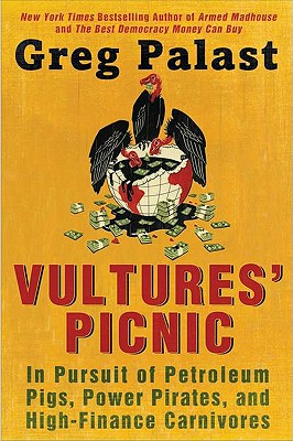 Image for Vultures' Picnic: In Pursuit of Petroleum Pigs, Power Pirates, and High-Finance Carnivores