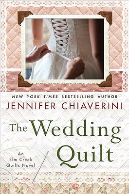 WEDDING QUILT: AN ELM CREEK QUILTS NOVEL