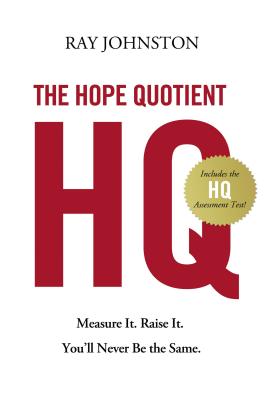 The Hope Quotient: Measure It, Raise It, You'll Never Be the Same (Inscribed)