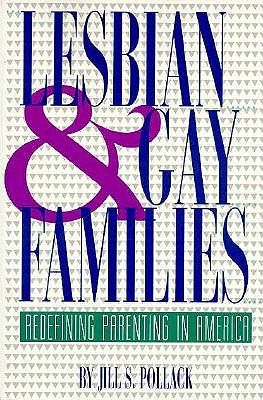 LESBIAN AND GAY FAMILIES : REDEFINING PARENTING IN AMERICA