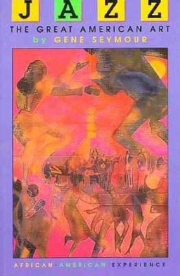 Jazz: The Great American Art (The African-American Experience) Seymour, Gene