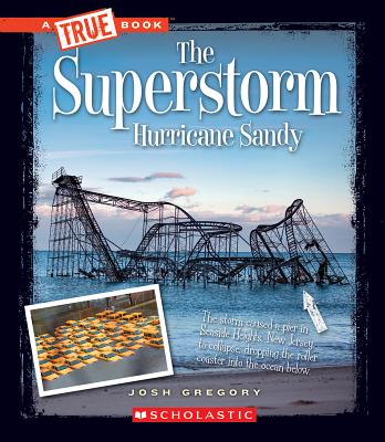 The Superstorm Hurricane Sandy (A True Book: Disasters) (Library Edition)