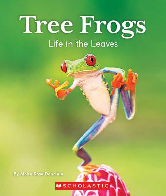 Tree Frogs: Life in the Leaves (Nature's Children) (Nature's Children, Fourth Series)