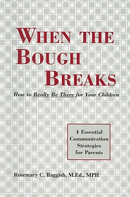 When the Bough Breaks: How to Really Be There for Your Children