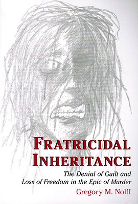 Fratricidal Inheritance: The Denial of Guilt and Loss of Freedom in the Epic of Murder
