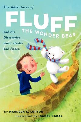 The Adventures of Fluff the Wonder Bear and His Discoveries About Health and Fitness