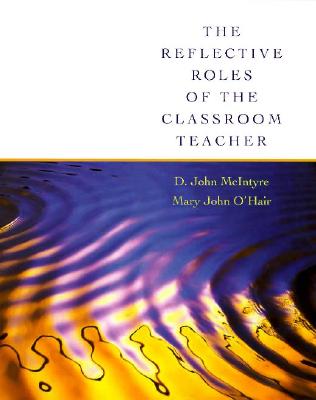 Image for Reflective Roles of the Classroom Teacher, The Reflective Roles of the Classroom Teacher, The