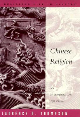 Chinese Religion: an Introduction (Religious Life in History) Thompson, Laurence G.