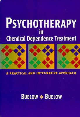 Psychotherapy In Chemical Dependence Treatment: A Practical and Integrative Approach (Substance Abuse Counseling)