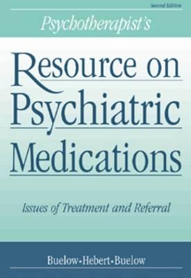 Psychotherapist's Resource on Psychiatric Medications: Issues of Treatment and Referral (Psychopharmacology)