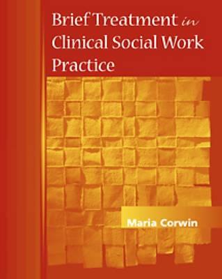 Image for Brief Treatment in Clinical Social Work Practice (Methods / Practice of Social Work: Direct (Micro))