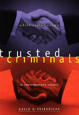 Trusted Criminals: White Collar Crime in Contemporary Society