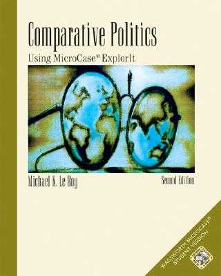 Image for Comparative Politics: Using MicroCase ExplorIt Comparative Politics: Using MicroCase ExplorIt