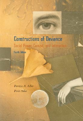 Constructions of Deviance: Social Power, Context, and Interaction (with InfoTrac)