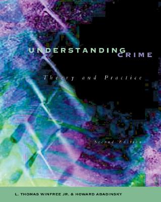 Understanding Crime: Theory and Practice (with InfoTrac)