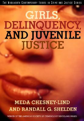 Girls, Delinquency, and Juvenile Justice (Contemporary Issues in Crime and Justice Series), Chesney-Lind, Meda; Shelden, Randall G. Girls, Delinquency, and Juvenile Justice (Contemporary Issues in Crime and Justice Series), Chesney-Lind, Meda; Shelden, Randall G.